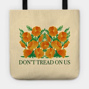 Dont Tread On Us! Protect California Poppies! Tote