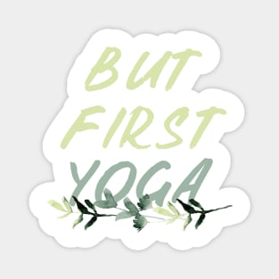 BUT FIRST YOGA || GIFTS FOR YOGA LOVER Magnet