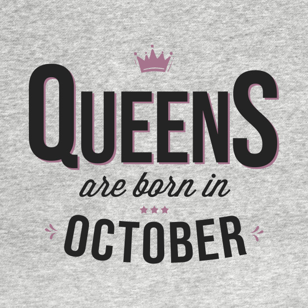 Discover Queens Are Born In October Birthday Gift - Queens Are Born In October - T-Shirt