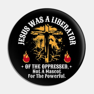 Jesus Was A Liberator Of The Oppressed Not A Mascot Powerful Pin