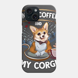 I need Coffee and My Corgi Phone Case