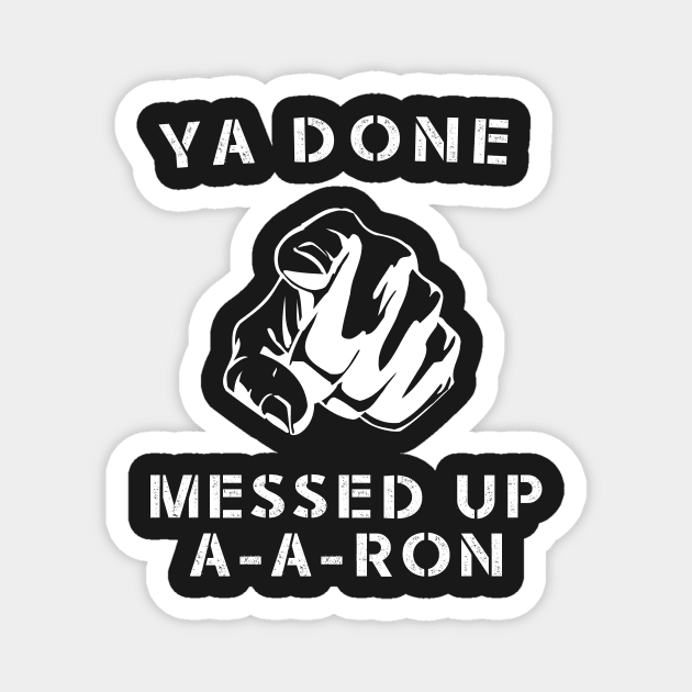 Ya done messed up A-A-Ron Funny Comedy Show Magnet by CMDesign