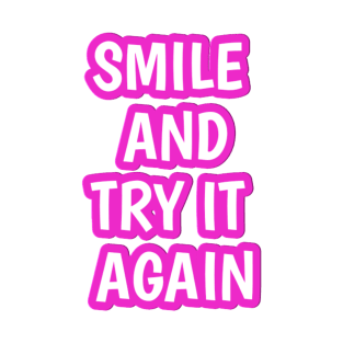 Smile and try it again T-Shirt