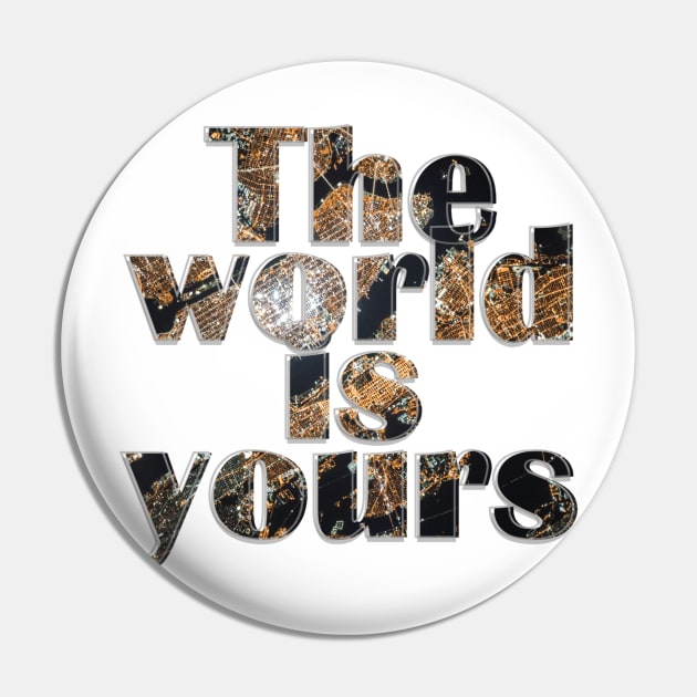 The world is yours Pin by afternoontees