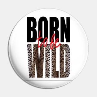 Born to be Wild - Classic Collection Pin