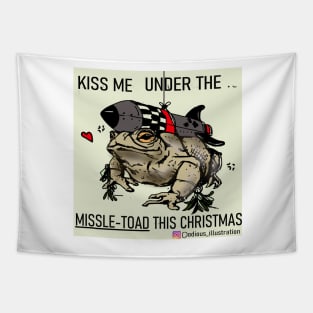 Kiss me under the Missle-Toad this christmas Tapestry