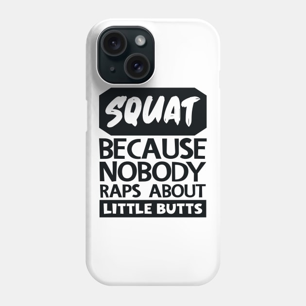 Squat Because Nobody Raps About Little Butts Phone Case by colorsplash