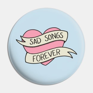 Sad Songs Forever Pin