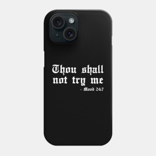 thou shall not try me Phone Case