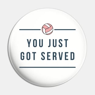 Volleyball Lovers - YOU JUST GOT SERVED Pin