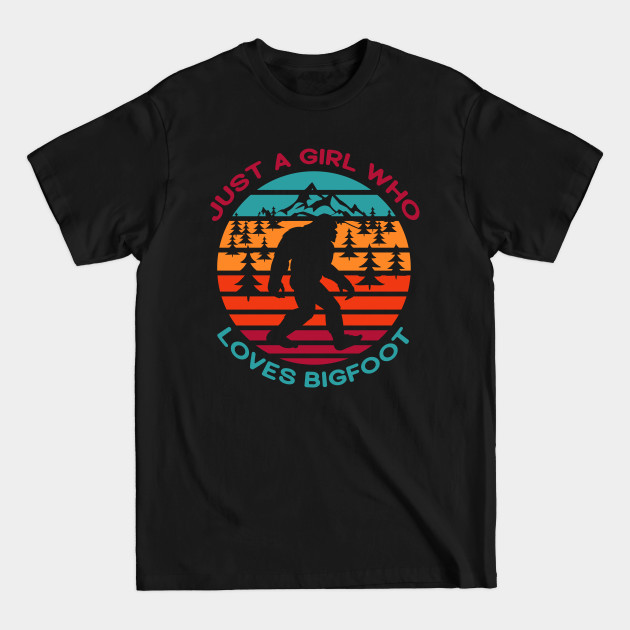 Discover Just a Girl Who Loves Bigfoot - Sasquatch Girl - Just A Girl Who Loves Bigfoot - T-Shirt