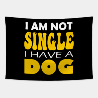 I'm Not Single I Have A Dog Tapestry