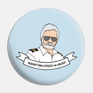 Captain Lee "Madder Than A Pissed On Chicken" Pin