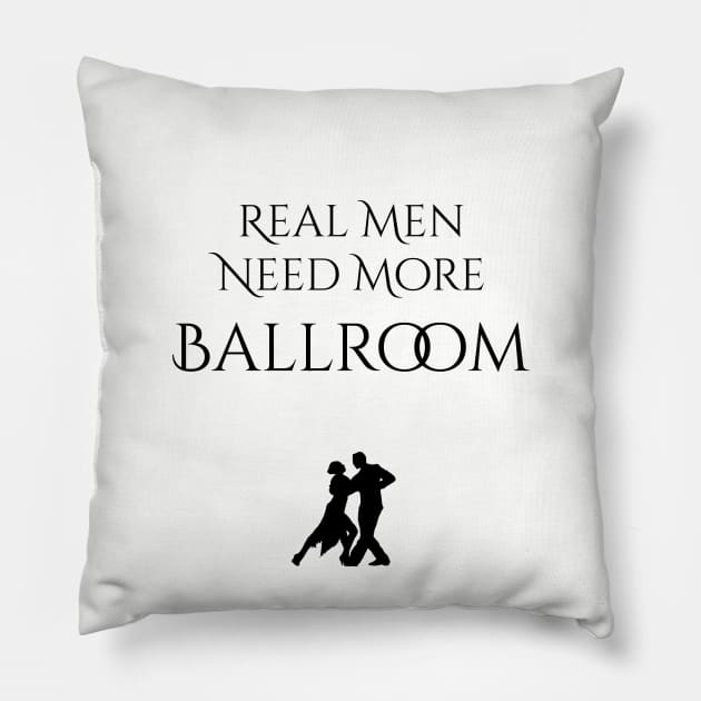 Real Men Need More Ballroom Pillow by seacucumber