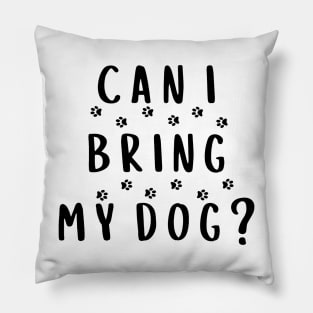 Can I Bring My Dog? Pillow