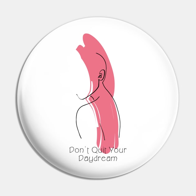 Don't Quit Your Daydream Rose Color Silhouette Art Pin by Annalaven