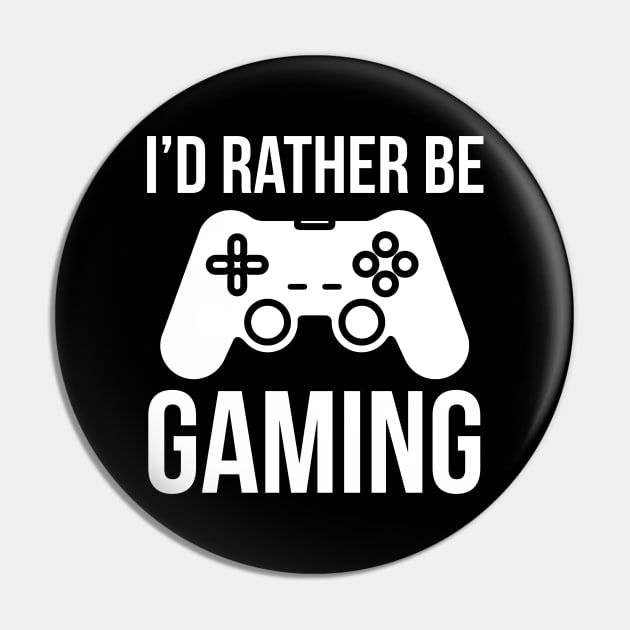 I'd Be Rather Be Gaming Pin by evokearo