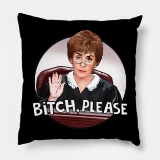 Judge Judy- bitch please Pillow