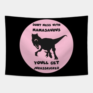 dont mess with mamasaurus Tapestry