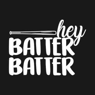 Hey Batter Batter T-Shirt