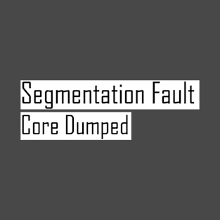 Segmentation Fault T-Shirt