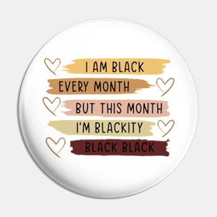 I Am Black Every Month T Shirt, Black Lives Matter, Black History Month Shirt for Men Women, African American, Equality Pin