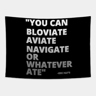 ERIC MAYS BLOVIATE AVIATE NAVIGATE Tapestry