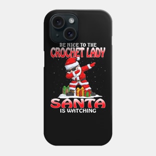 Be Nice To The Crochet Lady Santa is Watching Phone Case