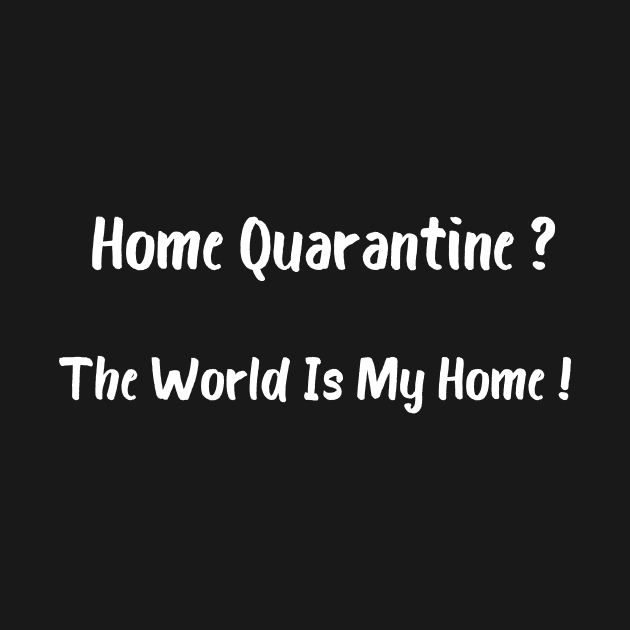 Home Quarantine? The World Is My Home! by Catchy Phase