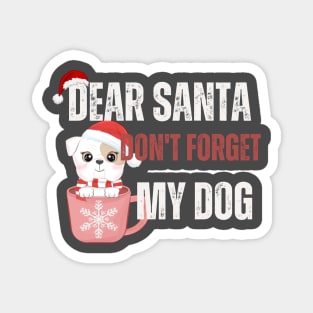 Dear Santa don't forget my dog Christmas shirt holiday gift stickers Magnet