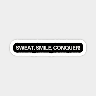 Sweat, smile, conquer! Magnet