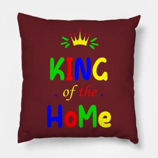 King of the Home - Happy Father Day Pillow