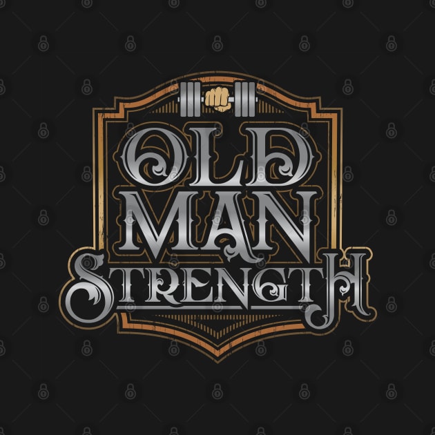 Old Man Strength by dustbrain