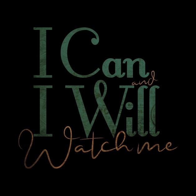 short quotes for women's  :I Can and I Will Watch me by Goldewin