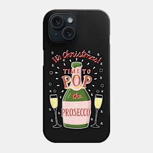 It's Christmas! Time to POP the Prosecco!! Phone Case