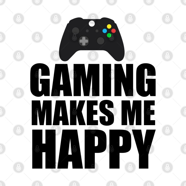 Gaming Makes Me happy by Merchweaver