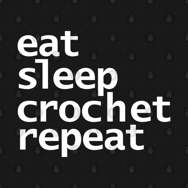 Eat Sleep Crochet Repeat White Text Typography by ellenhenryart