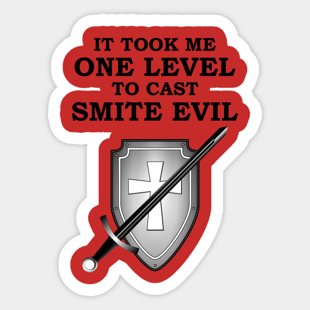 It Took Me One Level To Cast Smite Evil 5e Paladin Rpg Meme Class Paladin Pathfinder Aufkleber Teepublic De All the paladin smite spells, ranked. teepublic