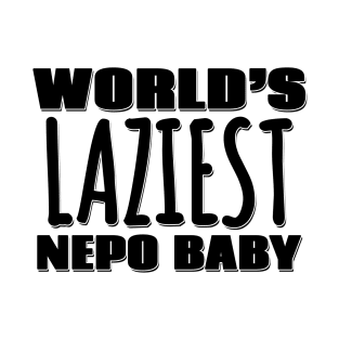 World's Laziest Nepo Baby T-Shirt