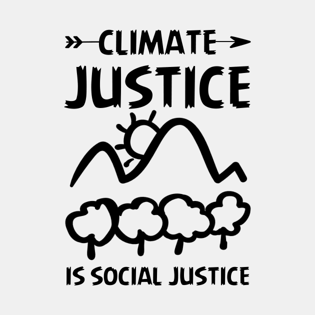 Climate Justice Is Social Justice Environment Activist by Shop design