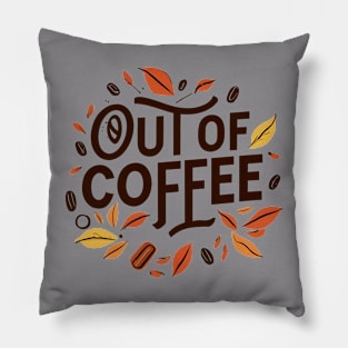 Out of coffee Pillow