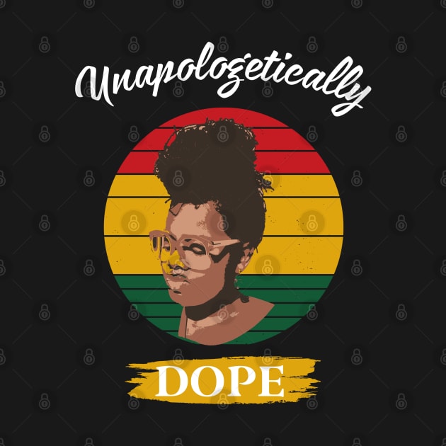 Unapologetically Dope - African American Black Month Gift by WassilArt