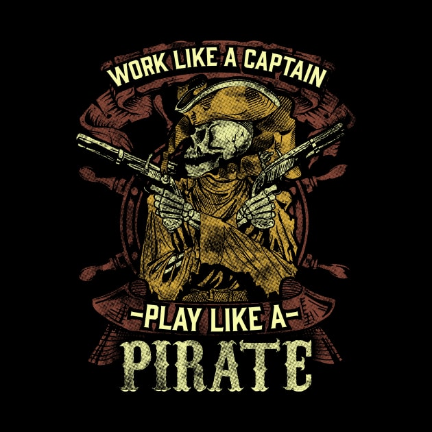 Work like a captain play like a pirate by captainmood