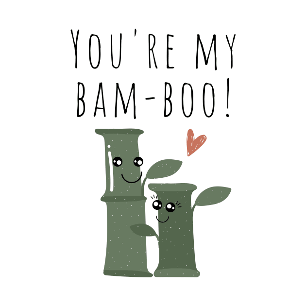 You're My Bamboo Plant Lover Funny Pun Edit by A.P.