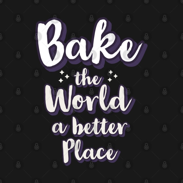 Bake the world a better place by CookingLove