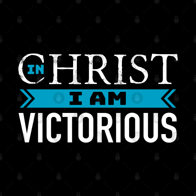 In Christ I am victorious by thelamboy