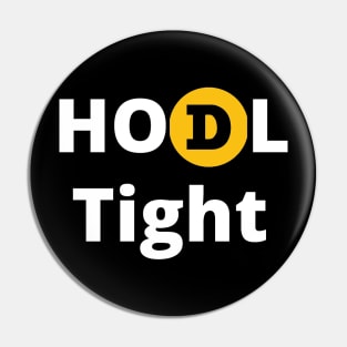 Dogecoin HODL Tight Design Bold White Letters Pin