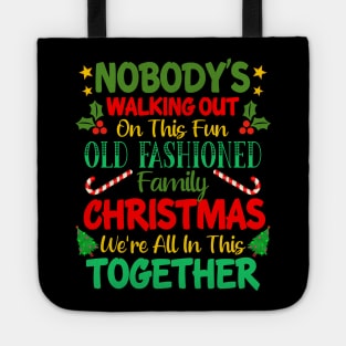 Nobody's Walking Out On This Fun Old Fashioned Family Christmas We're All In This Together Tote