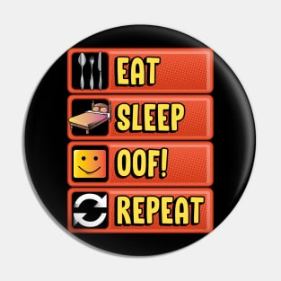 Eat Sleep OOF! Repeat Funny Noob Gamer Gifts Meme Pin