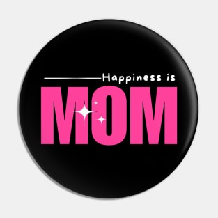 Happiness Is Mom- Mothers Day Gift Pin